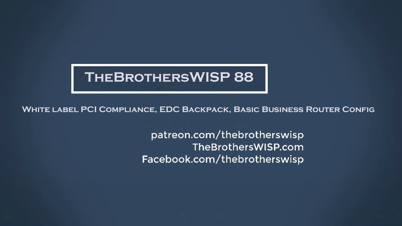 TheBrothersWISP 88 – White label PCI Compliance, EDC Backpack, Basic Business Router Config